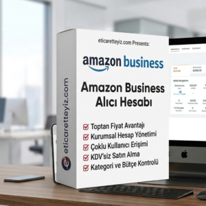 Amazon Business Alıcı Hesabı Açılış Hizmeti